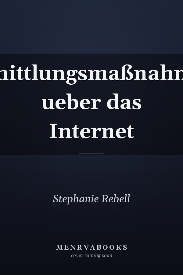 Ermittlungsmaßnahmen ueber das Internet