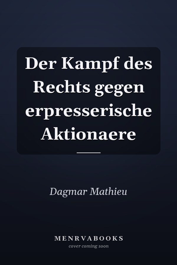 Der Kampf des Rechts gegen erpresserische Aktionaere