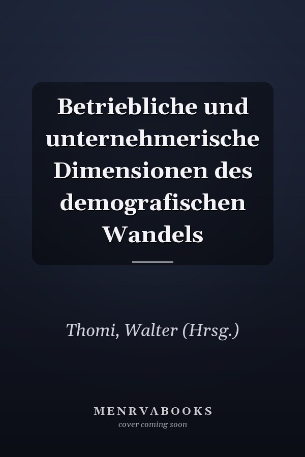 Betriebliche und unternehmerische Dimensionen des demografischen Wandels