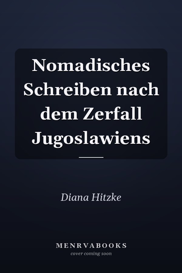 Nomadisches Schreiben nach dem Zerfall Jugoslawiens