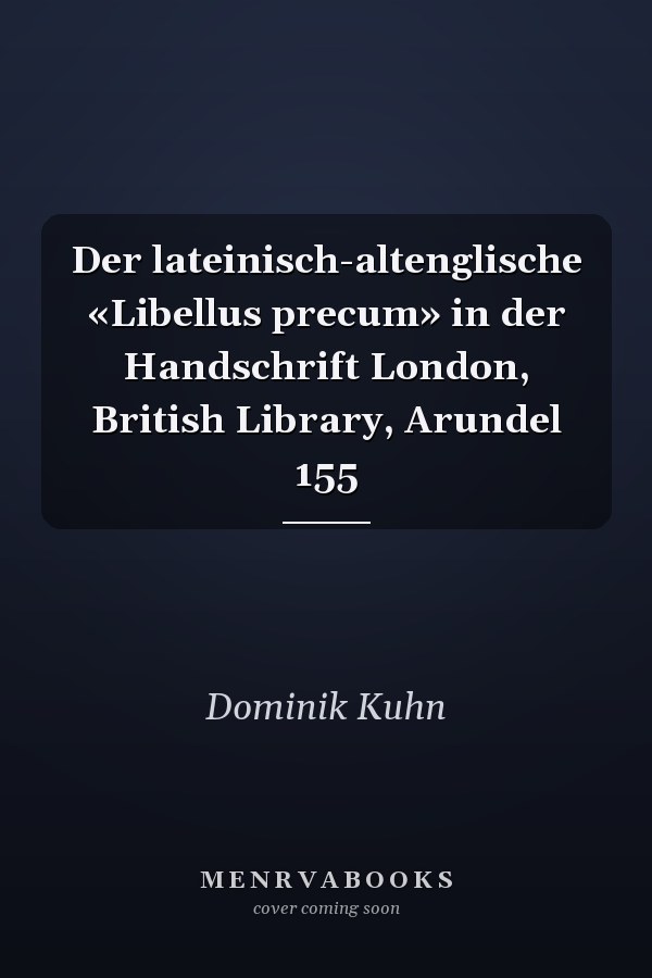 Der lateinisch-altenglische «Libellus precum» in der Handschrift London, British Library, Arundel 155