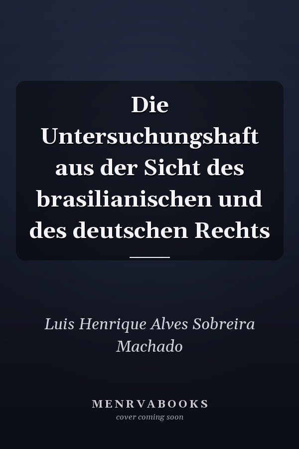Die Untersuchungshaft aus der Sicht des brasilianischen und des deutschen Rechts