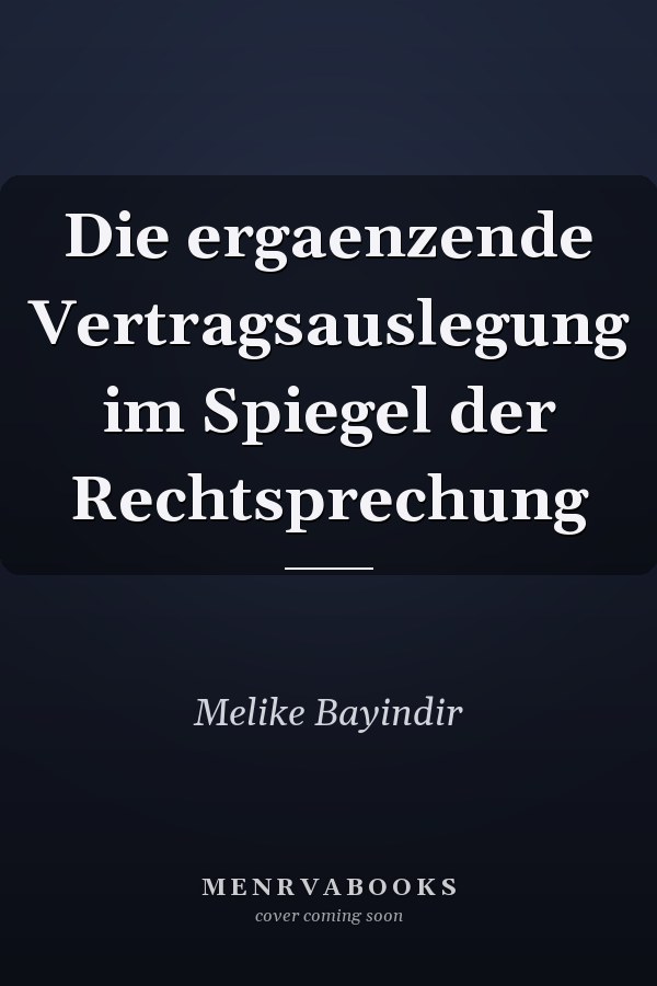 Die ergaenzende Vertragsauslegung im Spiegel der Rechtsprechung