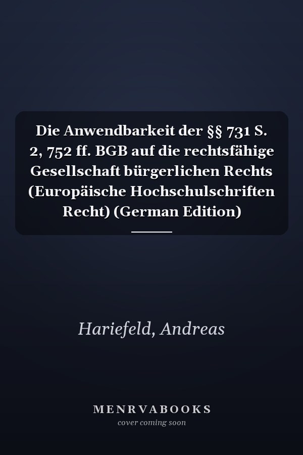 Die Anwendbarkeit der §§ 731 S. 2, 752 ff. BGB auf die rechtsfähige Gesellschaft bürgerlichen Rechts (Europäische Hochschulschriften Recht) (German Edition)