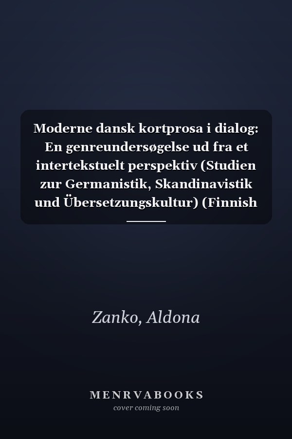 Moderne dansk kortprosa i dialog: En genreundersøgelse ud fra et intertekstuelt perspektiv (Studien zur Germanistik, Skandinavistik und Übersetzungskultur) (Finnish Edition)