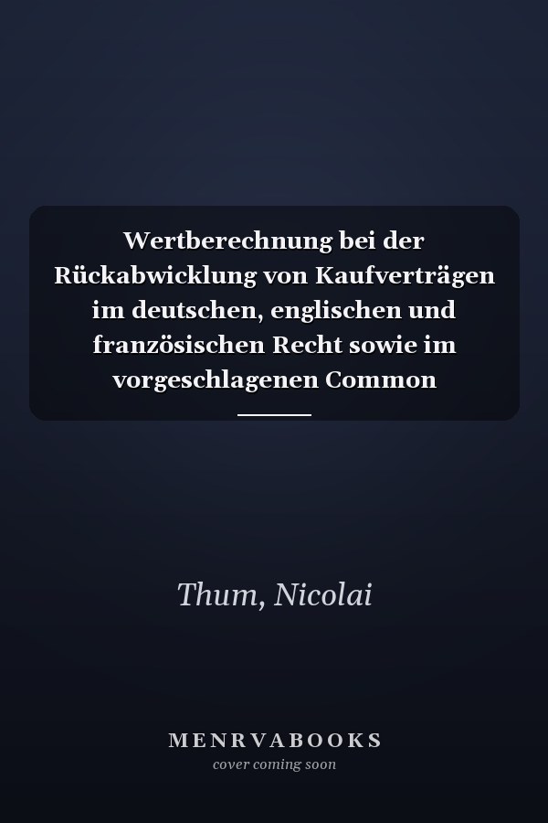 Wertberechnung bei der Rückabwicklung von Kaufverträgen im deutschen, englischen und französischen Recht sowie im vorgeschlagenen Common European Sales ... Hochschulschriften Recht) (German Edition)