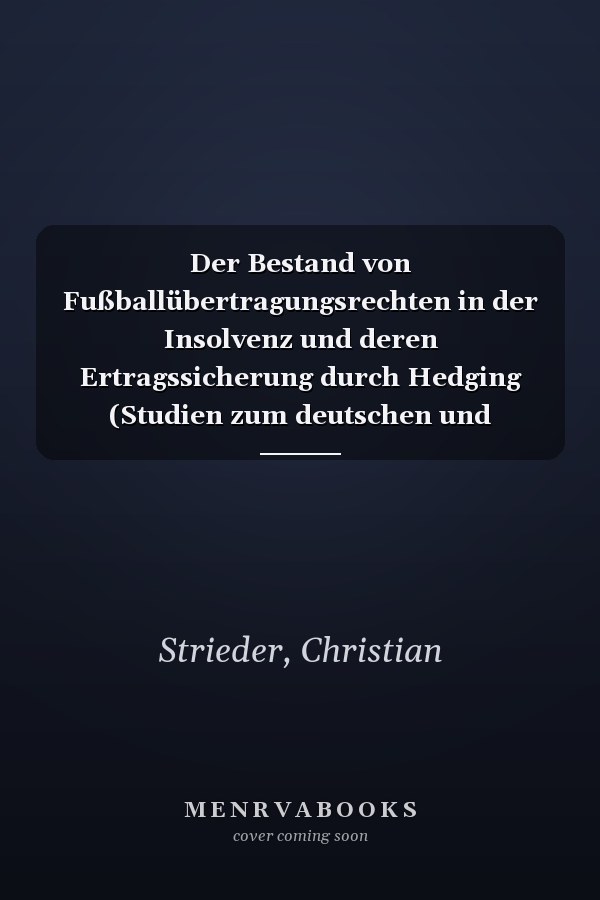 Der Bestand von Fußballübertragungsrechten in der Insolvenz und deren Ertragssicherung durch Hedging (Studien zum deutschen und europäischen Medienrecht) (German Edition)