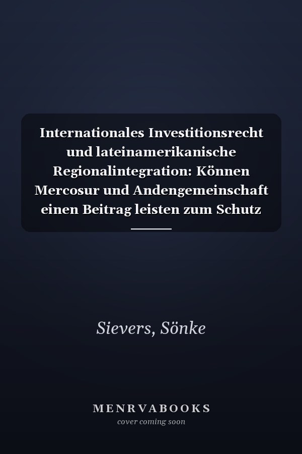 Internationales Investitionsrecht und lateinamerikanische Regionalintegration: Können Mercosur und Andengemeinschaft einen Beitrag leisten zum Schutz des ... Hochschulschriften Recht) (German Edition)