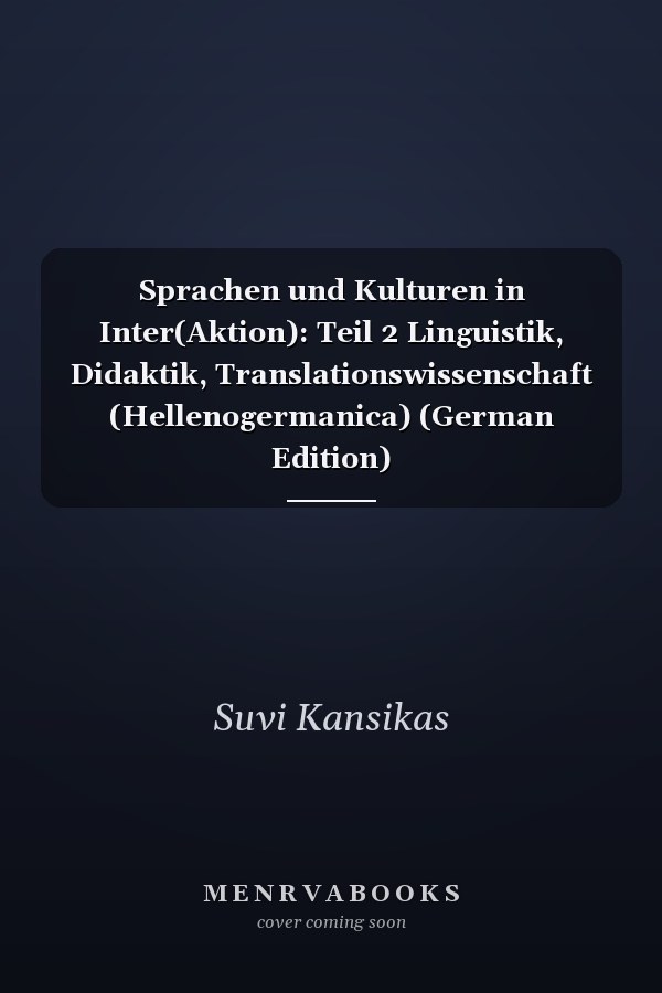 Sprachen und Kulturen in Inter(Aktion): Teil 2 Linguistik, Didaktik, Translationswissenschaft (Hellenogermanica) (German Edition)