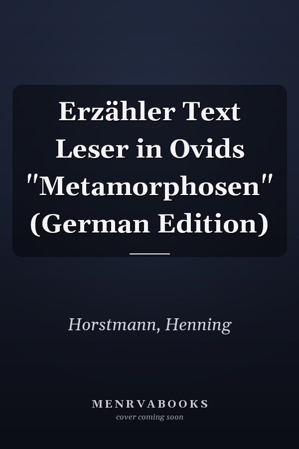 Erzähler Text Leser in Ovids "Metamorphosen" (German Edition)