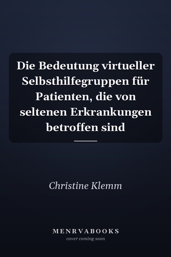 Die Bedeutung virtueller Selbsthilfegruppen für Patienten, die von seltenen Erkrankungen betroffen sind