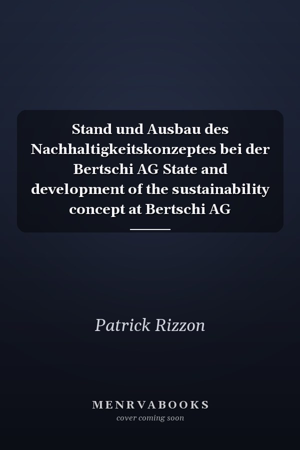 Stand und Ausbau des Nachhaltigkeitskonzeptes bei der Bertschi AG State and development of the sustainability concept at Bertschi AG