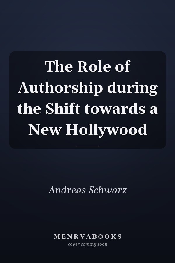 The Role of Authorship during the Shift towards a New Hollywood