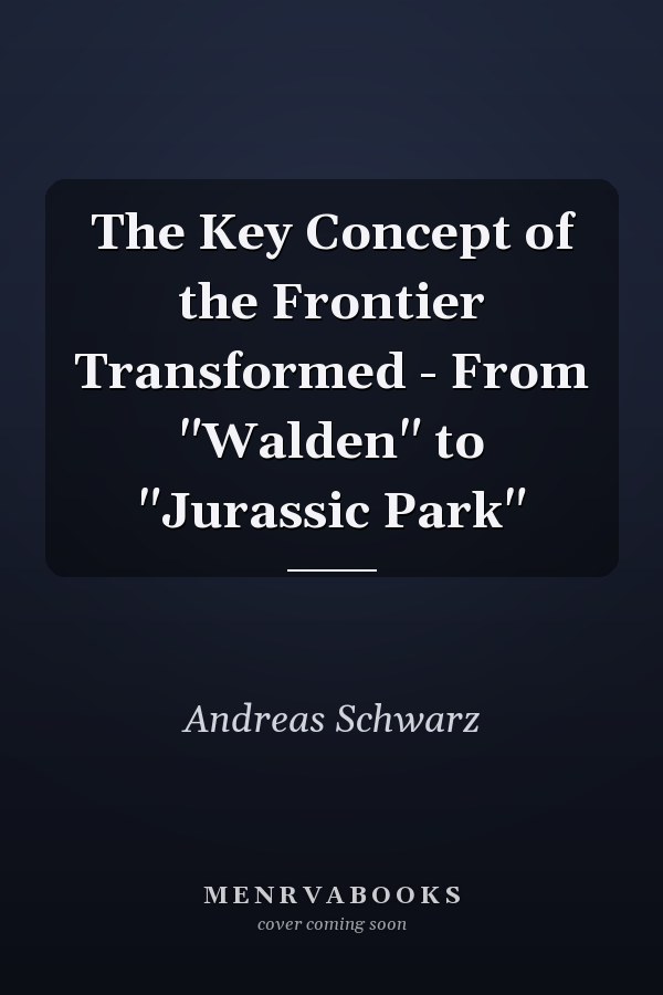The Key Concept of the Frontier Transformed - From "Walden" to "Jurassic Park"