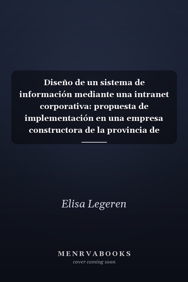 Diseño de un sistema de información mediante una intranet corporativa: propuesta de implementación en una empresa constructora de la provincia de Granada