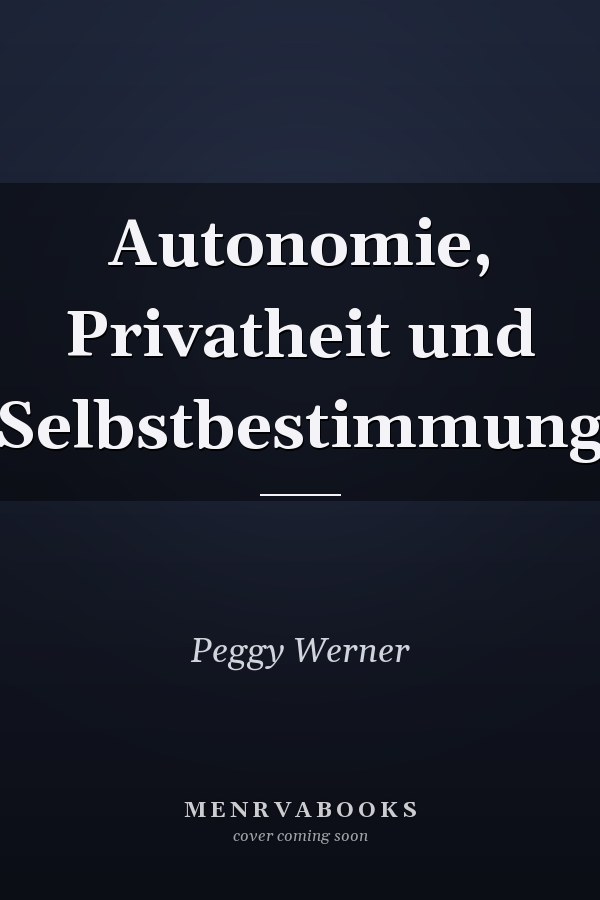 Autonomie, Privatheit und Selbstbestimmung