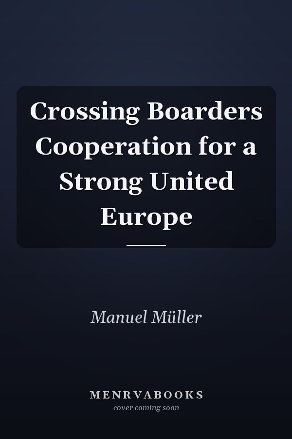 Crossing Boarders Cooperation for a Strong United Europe