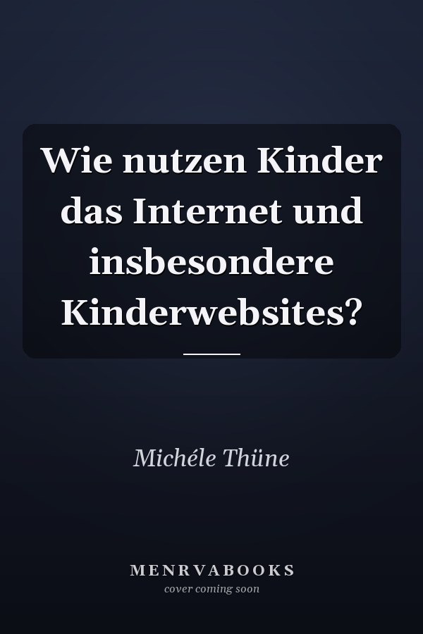 Wie nutzen Kinder das Internet und insbesondere Kinderwebsites?