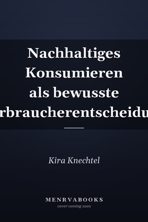 Nachhaltiges Konsumieren als bewusste Verbraucherentscheidung