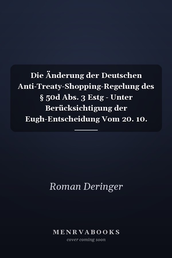 Die Änderung der Deutschen Anti-Treaty-Shopping-Regelung des § 50d Abs. 3 Estg - Unter Berücksichtigung der Eugh-Entscheidung Vom 20. 10. 2011 (C-284/09