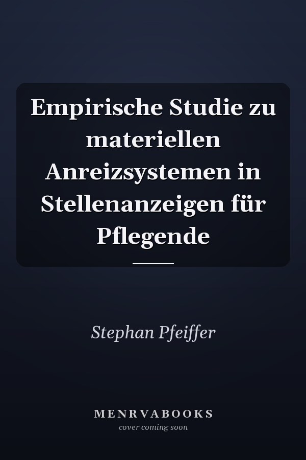 Empirische Studie zu materiellen Anreizsystemen in Stellenanzeigen für Pflegende