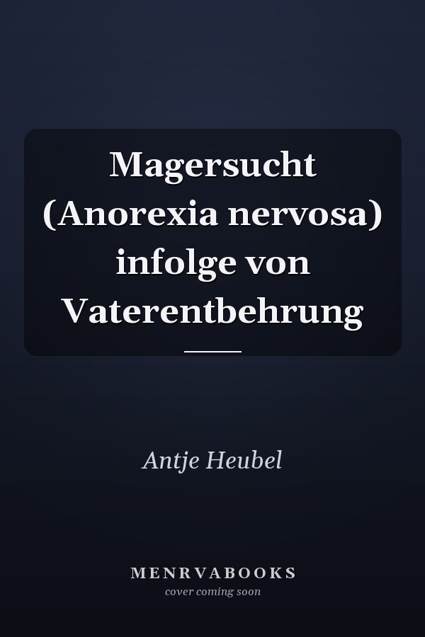 Magersucht (Anorexia nervosa) infolge von Vaterentbehrung