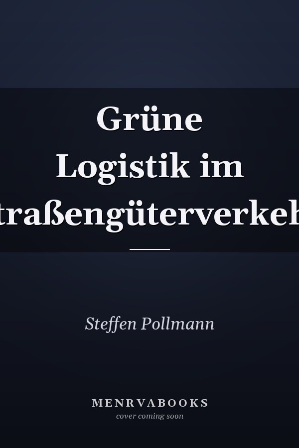 Grüne Logistik im Straßengüterverkehr