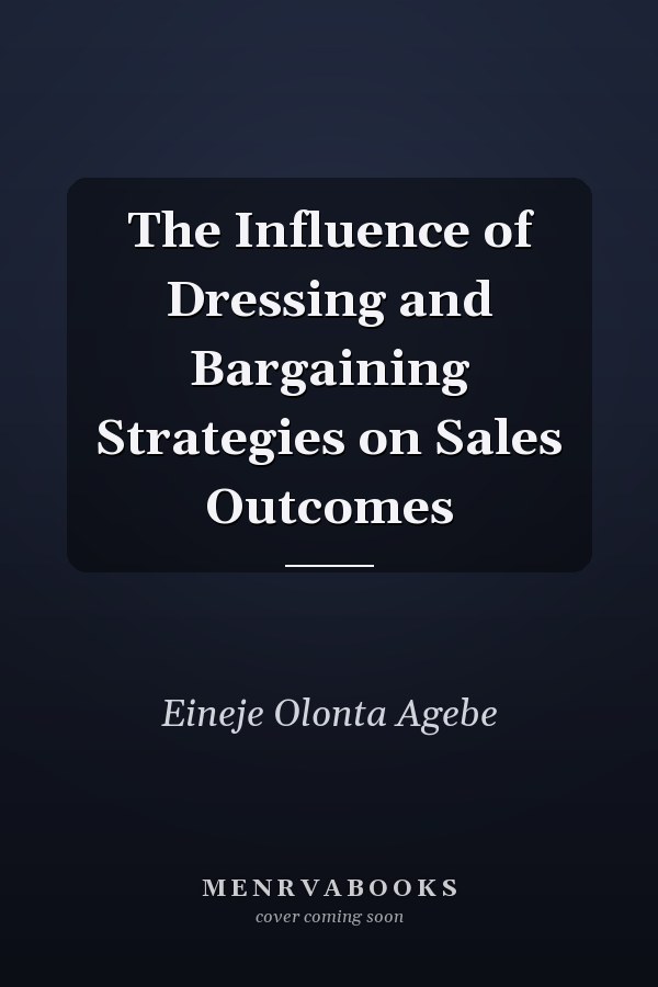 The Influence of Dressing and Bargaining Strategies on Sales Outcomes