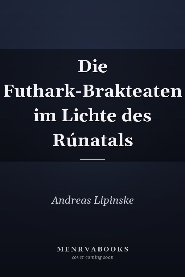 Die Futhark-Brakteaten im Lichte des Rúnatals