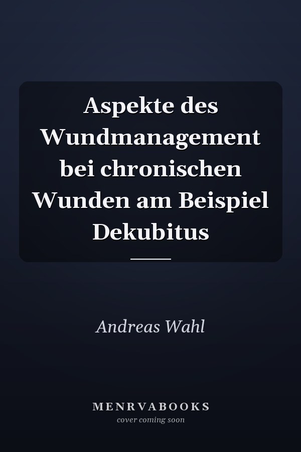 Aspekte des Wundmanagement bei chronischen Wunden am Beispiel Dekubitus