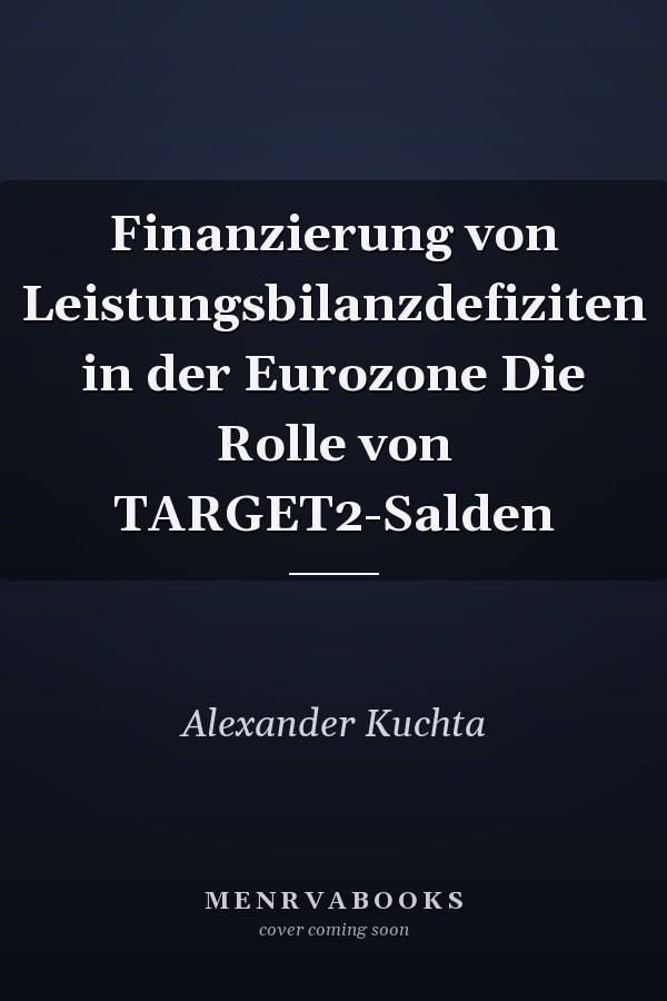 Finanzierung von Leistungsbilanzdefiziten in der Eurozone Die Rolle von TARGET2-Salden