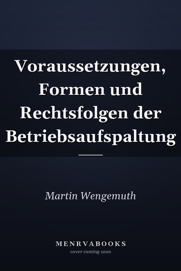 Voraussetzungen, Formen und Rechtsfolgen der Betriebsaufspaltung