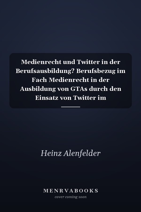 Medienrecht und Twitter in der Berufsausbildung? Berufsbezug im Fach Medienrecht in der Ausbildung von GTAs durch den Einsatz von Twitter im Präsenzunterricht