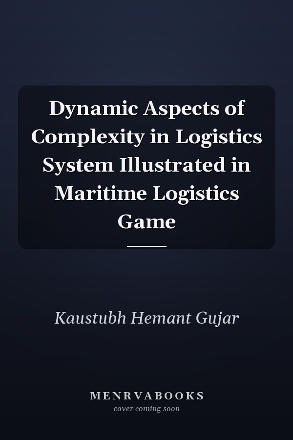 Dynamic Aspects of Complexity in Logistics System Illustrated in Maritime Logistics Game