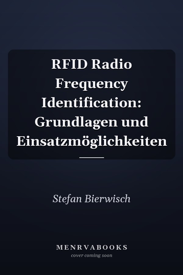 RFID Radio Frequency Identification: Grundlagen und Einsatzmöglichkeiten