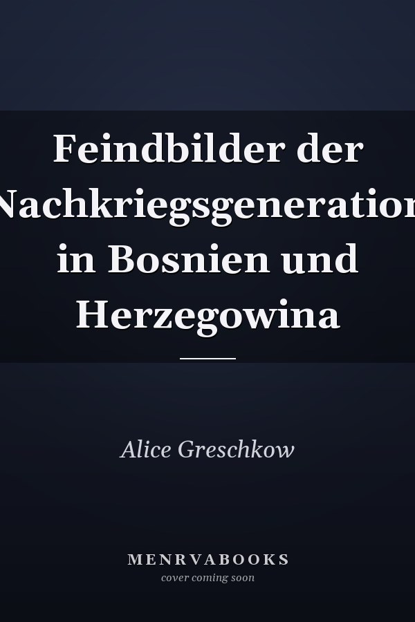 Feindbilder der Nachkriegsgeneration in Bosnien und Herzegowina