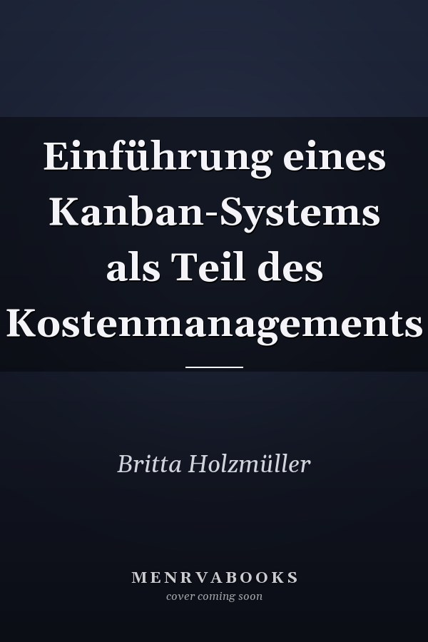 Einführung eines Kanban-Systems als Teil des Kostenmanagements