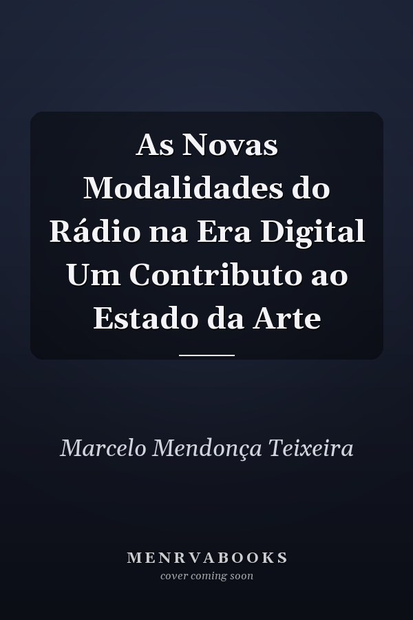As Novas Modalidades do Rádio na Era Digital Um Contributo ao Estado da Arte