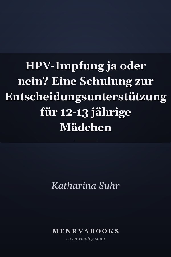 HPV-Impfung ja oder nein? Eine Schulung zur Entscheidungsunterstützung für 12-13 jährige Mädchen