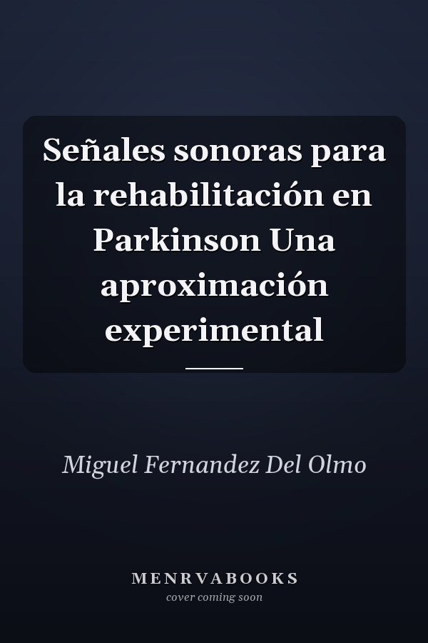 Señales sonoras para la rehabilitación en Parkinson Una aproximación experimental