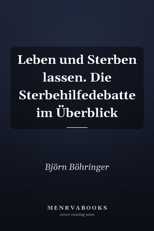 Leben und Sterben lassen. Die Sterbehilfedebatte im Überblick