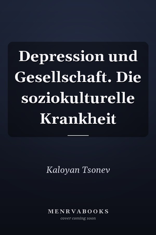 Depression und Gesellschaft. Die soziokulturelle Krankheit