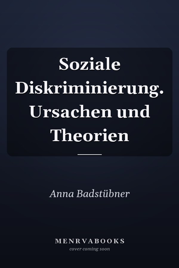 Soziale Diskriminierung. Ursachen und Theorien