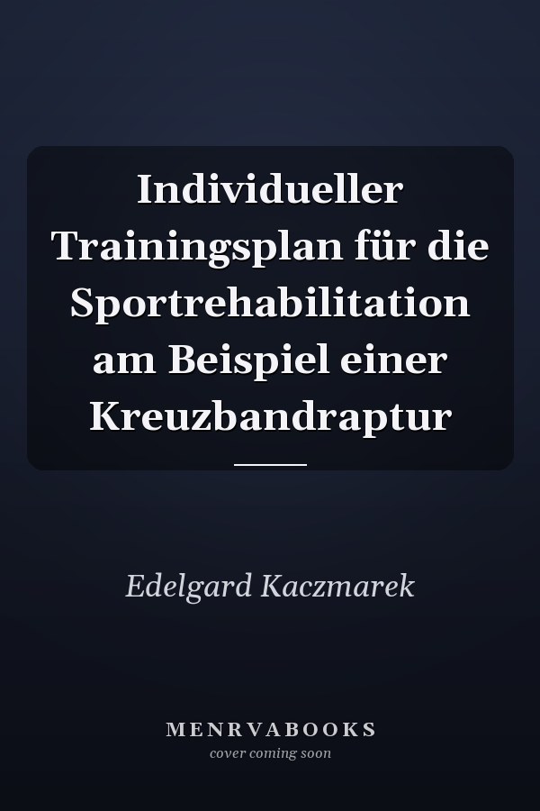 Individueller Trainingsplan für die Sportrehabilitation am Beispiel einer Kreuzbandraptur