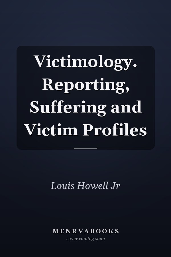 Victimology. Reporting, Suffering and Victim Profiles