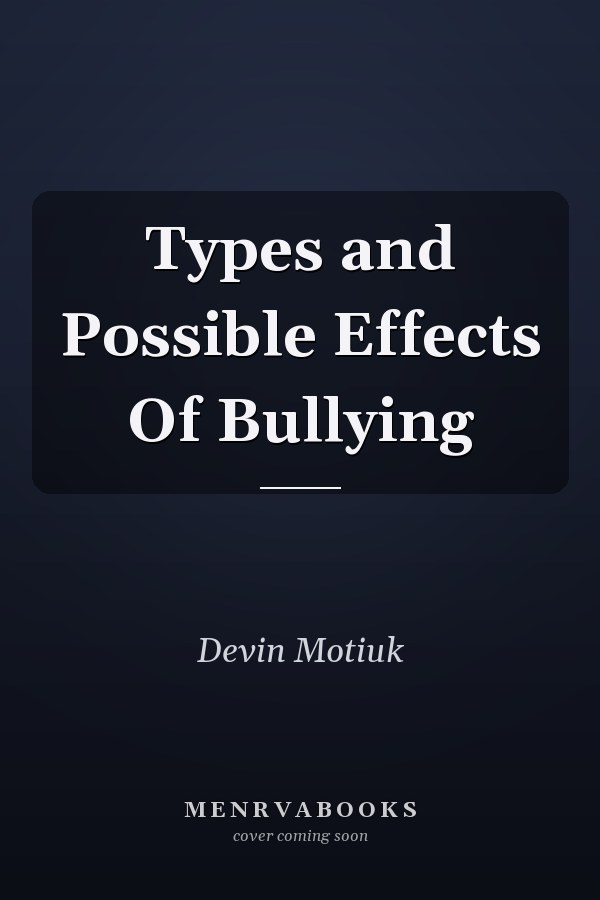 Types and Possible Effects Of Bullying