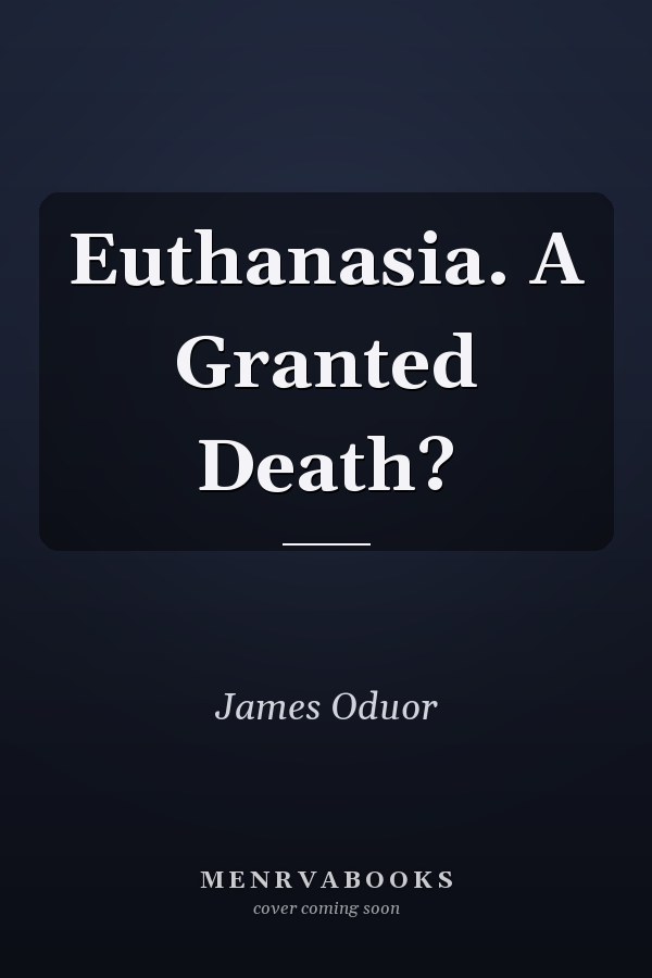 Euthanasia. A Granted Death?