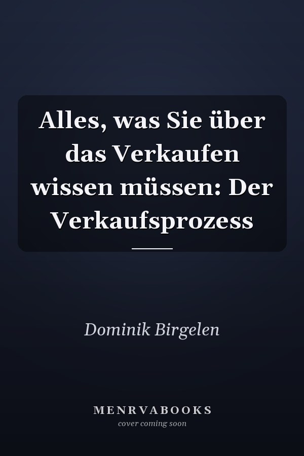 Alles, was Sie über das Verkaufen wissen müssen: Der Verkaufsprozess