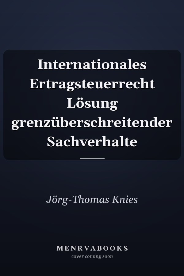 Internationales Ertragsteuerrecht Lösung grenzüberschreitender Sachverhalte