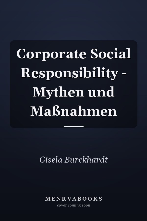 Corporate Social Responsibility - Mythen und Maßnahmen